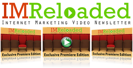 IM Reloaded: Internet Marketing Video Newsletter
